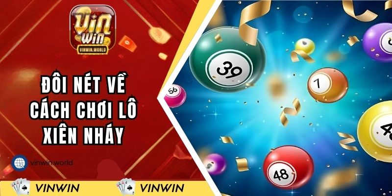 Đôi nét về cách chơi lô xiên nháy tại VINWIN