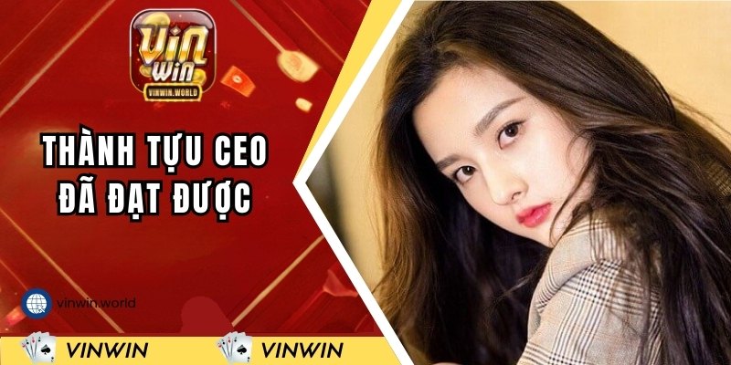 Thành tựu nổi bật dưới sự dẫn dắt của CEO tài ba