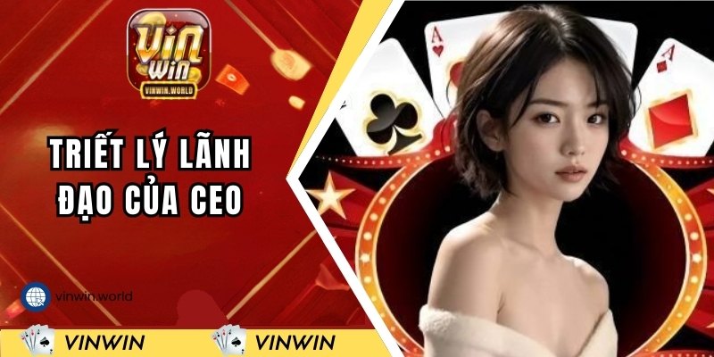 Triết lý cùng phong cách lãnh đạo của vị nữ CEO