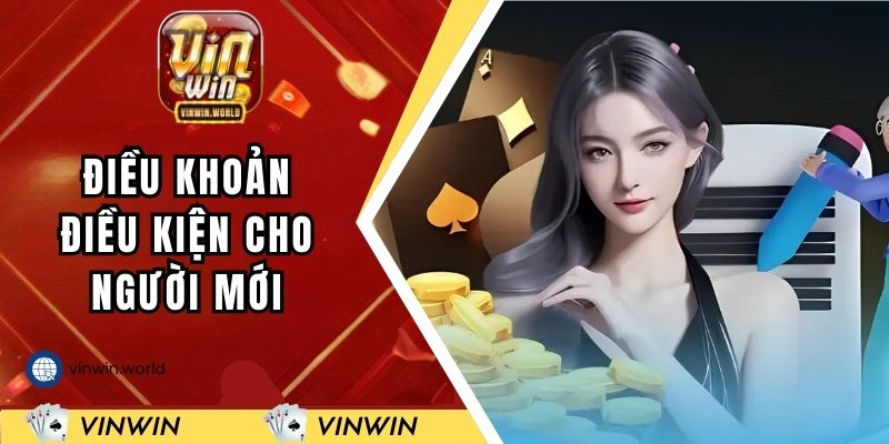 Điều khoản điều kiện dành cho người chơi mới tham gia