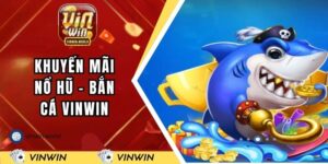 khuyen-mai-no-hu-ban-ca-vinwin-bia