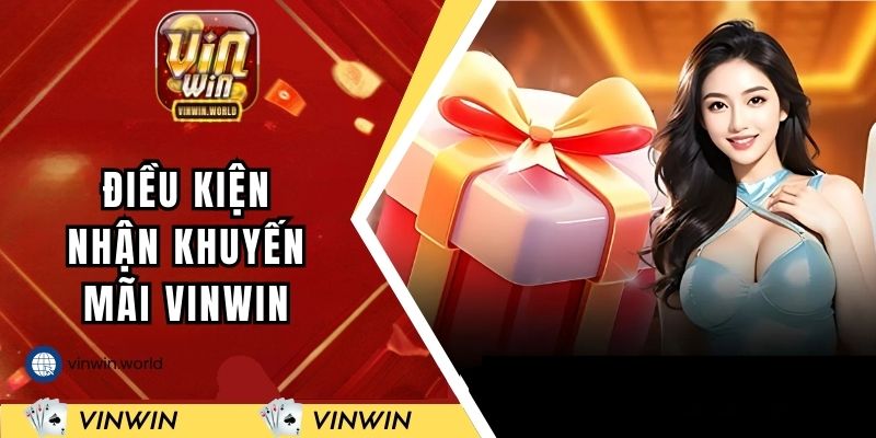 Điều kiện nhận khuyến mãi VINWIN độc quyền