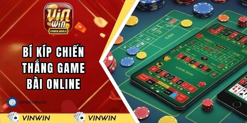 Những bí kíp chiến thắng game bài online