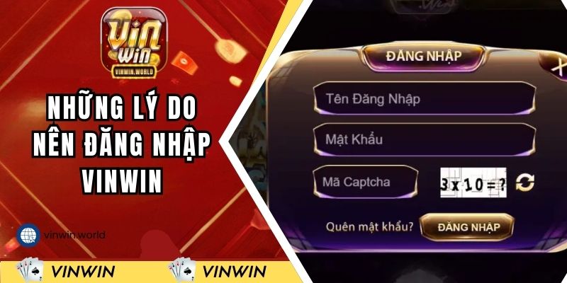 Những lý do nên đăng nhập VINWIN