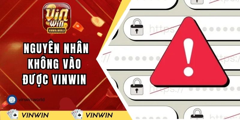 Những nguyên nhân khiến không vào được VINWIN