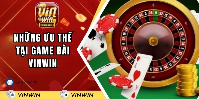Những ưu thế khi trải nghiệm tại game bài VINWIN