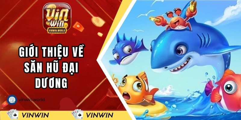 Giới thiệu về săn hũ đại dương VINWIN