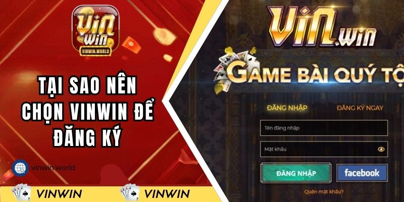 Tại sao nên chọn VINWIN để đăng ký tài khoản?