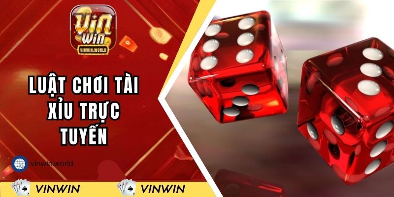 Luật chơi tài xỉu trực tuyến tại VINWIN