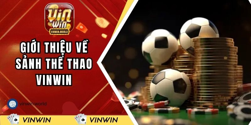 Giới thiệu thông tin cơ bản về sảnh game thể thao tại VINWIN