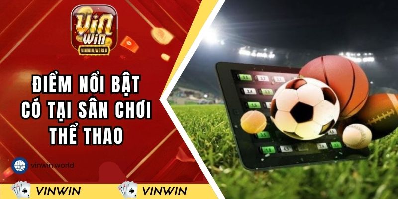 Các điểm nổi bật có tại sân chơi thể thao của cổng game VINWIN