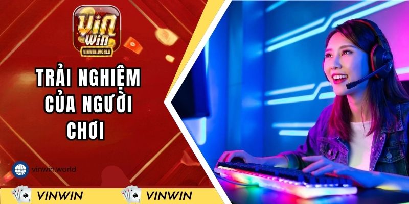 Trải nghiệm của người chơi và đội ngũ hỗ trợ nhiệt tình