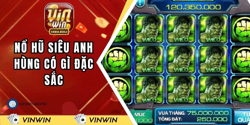 Trò chơi nổ hũ siêu anh hùng có gì đặc sắc