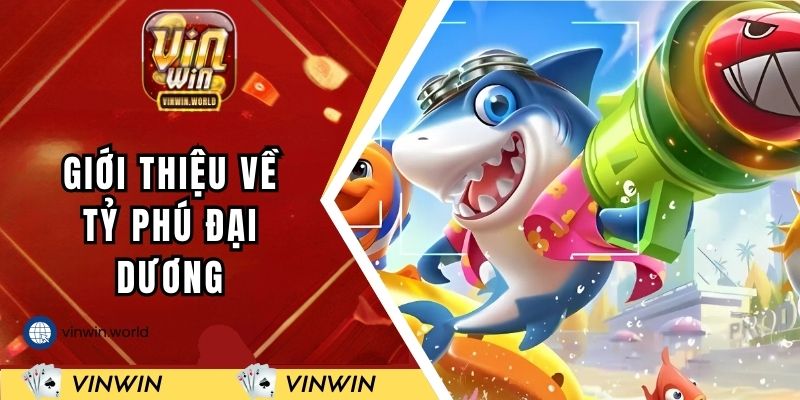 Giới thiệu về tỷ phú đại dương tại VINWIN
