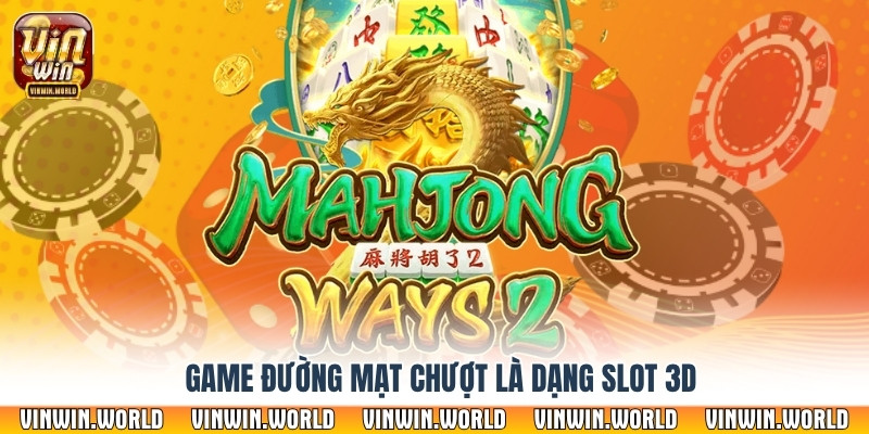 Game đường mạt chượt là dạng slot 3D