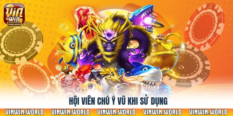 Hội viên chú ý vũ khi sử dụng