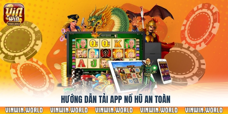 Hướng dẫn tải app nổ hũ an toàn