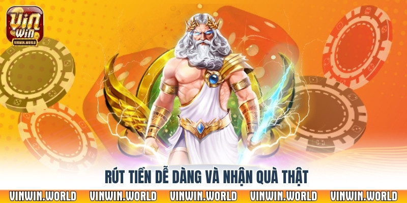 Rút tiền dễ dàng và nhận quà thật
