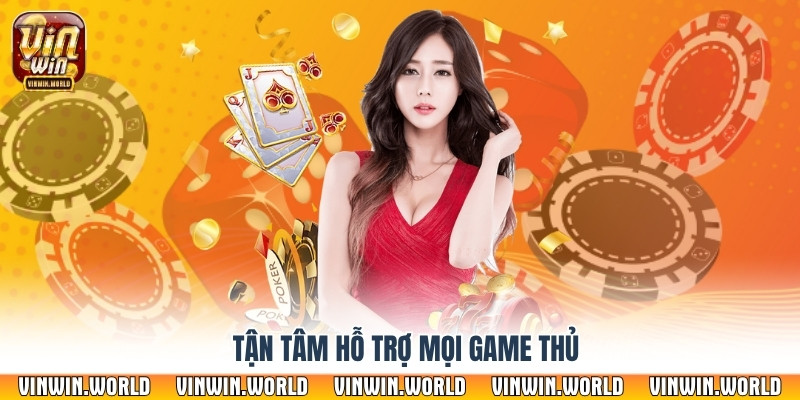 Tận tâm hỗ trợ mọi game thủ