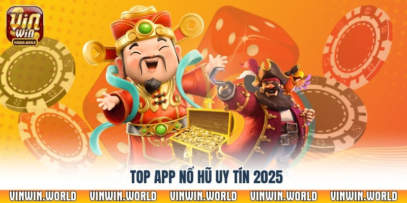Top 5 app nổ hũ uy tín 2025