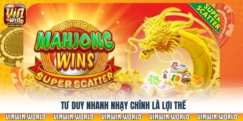 Tư duy nhanh nhạy chính là lợi thế