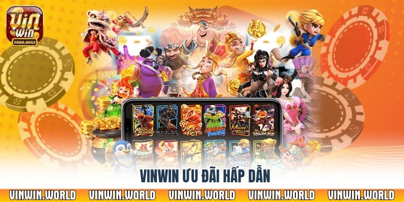 Vinwin ưu đãi hấp dẫn