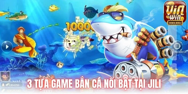 3 tựa game bắn cá nổi bật tại JILI