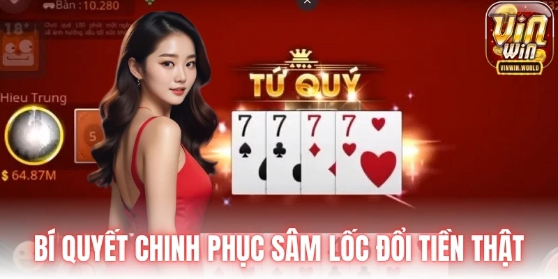 Bí quyết chinh phục sâm lốc đổi tiền thật