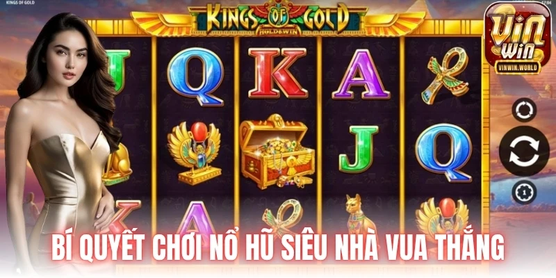 Bí quyết chơi nổ hũ siêu nhà vua thắng
