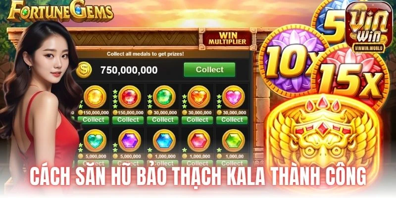 Cách săn hũ bảo thạch Kala thành công