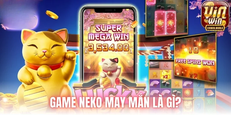 Game Neko may mắn là gì?