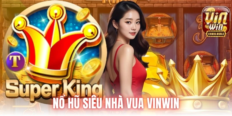 Nổ hũ siêu nhà vua Vinwin