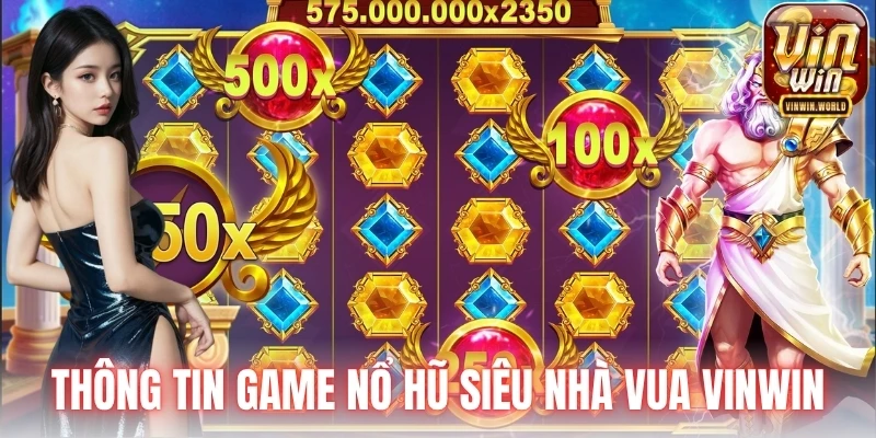 Thông tin game nổ hũ siêu nhà vua VINWIN